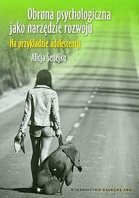 Obrona psychologiczna jako narzędzie rozwoju [KSIĄZKA]