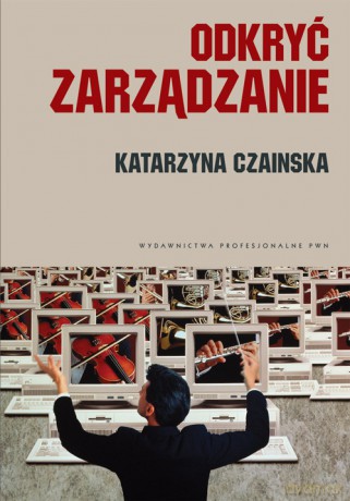 Odkryć zarządzanie Wybrane koncepcje [KSIĄZKA]