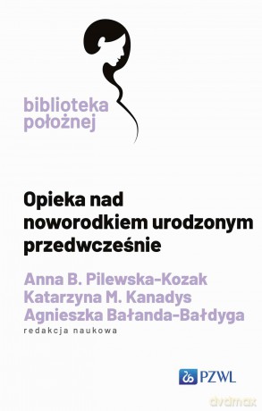 Opieka nad noworodkiem urodzonym przedwcześnie [KSIĄZKA]