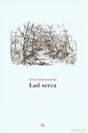 Ład serca - Jerzy Andrzejewski [KSIĄŻKA]