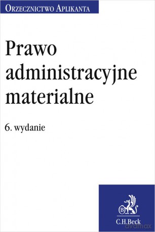 Prawo administracyjne materialne. Orzecznictwo Aplikanta [KSIĄZKA]