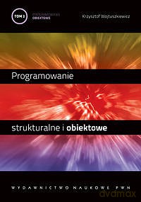 Programowanie strukturalne i obiektowe (Tom 2) - Programowanie obiektowe i programowanie pod Windows [KSIĄZKA]