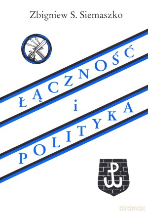 Łączność i polityka - Zbigniew S. Siemaszko [KSIĄŻKA]