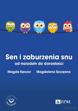 Sen i zaburzenia snu od narodzin do dorosłości [KSIĄZKA]