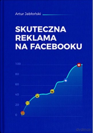 Skuteczna reklama na Facebooku i Instagramie [KSIĄZKA]