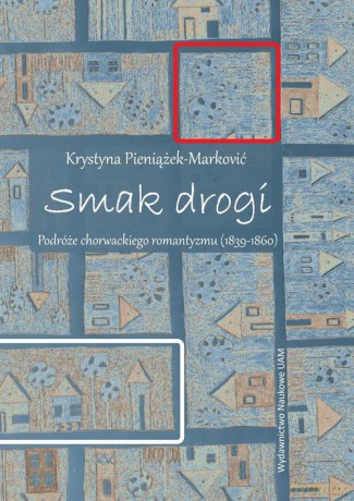 Smak drogi Podróże chorwackiego romantyzmu (1839-1860) [KSIĄZKA]