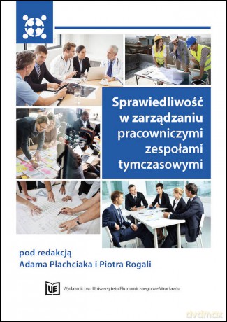 Sprawiedliwość w zarządzaniu pracowniczymi zespołami tymczasowymi [KSIĄZKA]
