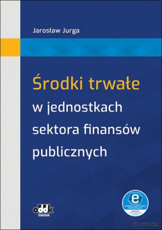 Środki trwałe w jednostkach sektora finansów publicznych (z suplementem elektronicznym) [KSIĄZKA]