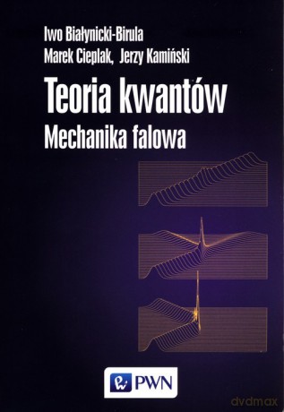 Teoria kwantów Mechanika falowa [KSIĄZKA]