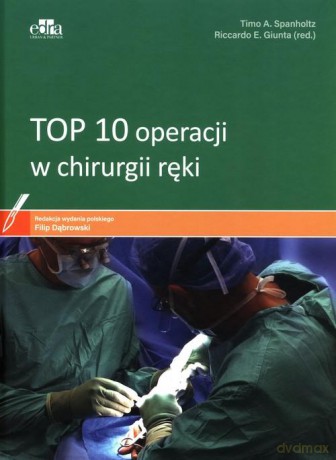 TOP 10 operacji w chirurgii ręki [KSIĄZKA]