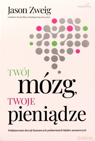Twój mózg, twoje pieniądze [KSIĄZKA]