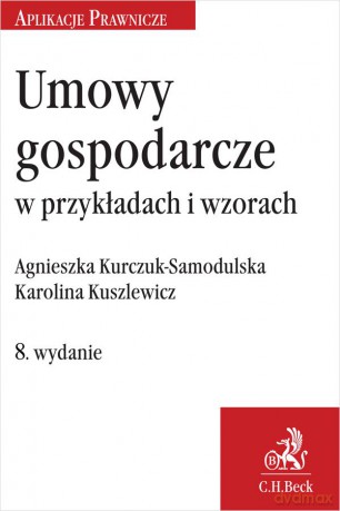 Umowy gospodarcze w przykładach i wzorach wyd 8 [KSIĄZKA]