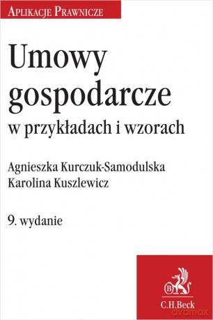 Umowy gospodarcze w przykładach i wzorach Wyd.9/2023 [KSIĄZKA]