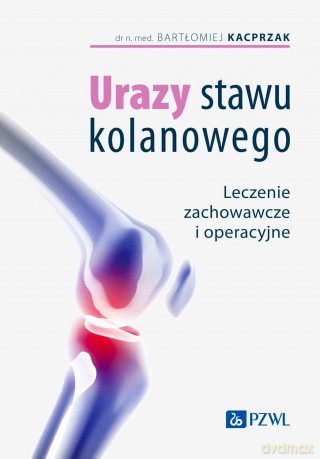 Urazy stawu kolanowego [KSIĄZKA]