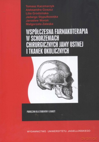 Współczesna farmakoterapia w schorzeniach chirurgicznych jamy ustnej i tkanek okolicznych [KSIĄZKA]