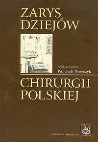 Zarys dziejów chirurgii polskiej [KSIĄZKA]