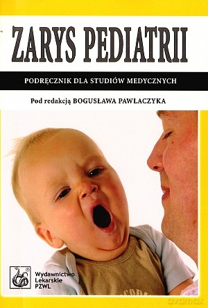 Zarys pediatrii. Podręcznik dla studiów medycznych [KSIĄZKA]