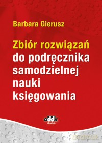 Zbiór rozwiązań do podręcznika samodzielnej nauki księgowania [KSIĄZKA]
