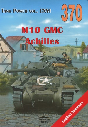 M10 GMC Achilles. Tank Power vol. CXVI 370 - Janusz Ledwoch [KSIĄŻKA]