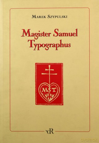 Magister Samuel Typographus - Marek Szypulski [KSIĄŻKA]