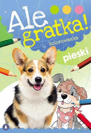 Ale gratka! Pieski [KSIĄŻKA]