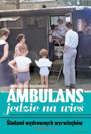Ambulans jedzie na wieś - Aleksandra Kozłowska [KSIĄŻKA]
