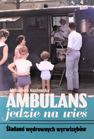 Ambulans jedzie na wieś - Aleksandra Kozłowska [KSIĄŻKA]