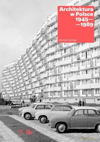 Architektura w Polsce 1945-1989 - Anna Cymer [KSIĄŻKA]