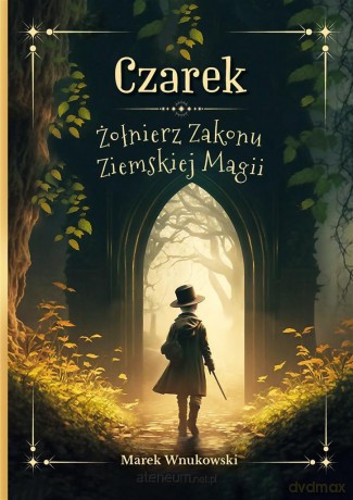 Czarek Żołnierz Zakonu Ziemskiej Magii - Marek Wnukowski [KSIĄŻKA]