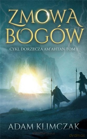 Dorzecze Am'Ahtan (Tom 1) Zmowa bogów - Adam Klimczak [KSIĄŻKA]