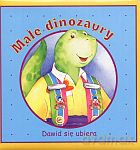 Małe dinozaury. Dawid się ubiera [KSIĄŻKA]
