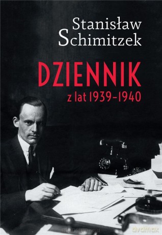 Dziennik z lat 1939-1940 - Stanisław Schimitzek [KSIĄŻKA]