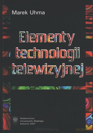 Elementy technologii telewizyjnej - Marek Uhma [KSIĄŻKA]