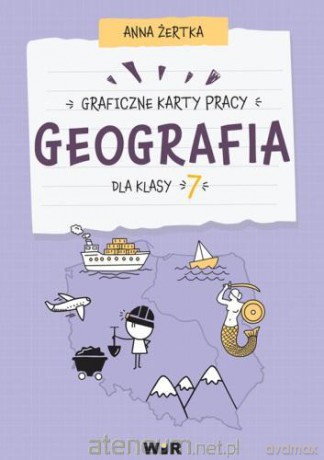 Geografia. Graficzne karty pracy dla klasy 7 - Anna Żertka [KSIĄŻKA]
