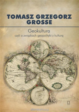 Geokultura - Tomasza Grzegorza Grosse [KSIĄŻKA]