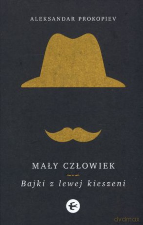 Mały człowiek. Bajki z lewej kieszeni - Aleksandar Prokopiev [KSIĄŻKA]