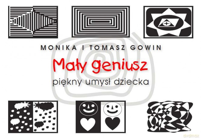 Mały geniusz. Piękny umysł dziecka - Monika Gowin, Tomasz Gowin [KSIĄŻKA]