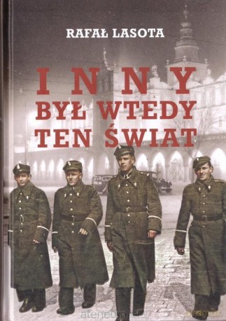 Inny był wtedy ten świat - Rafał Lasota [KSIĄŻKA]