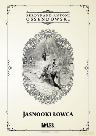 Jasnooki Łowca - Ferdynand Antoni Ossendowski [KSIĄŻKA]