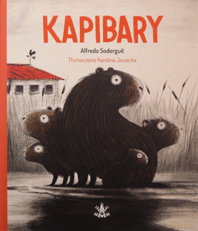 Kapibary - Alfredo Soderguit [KSIĄŻKA]