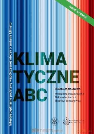 Klimatyczne ABC. Interdyscyplinarne podstawy współczesnej wiedzy o zmienie klimatu [KSIĄŻKA]