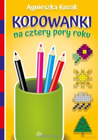 Kodowanki na cztery pory roku - Agnieszka Kozak [KSIĄŻKA]