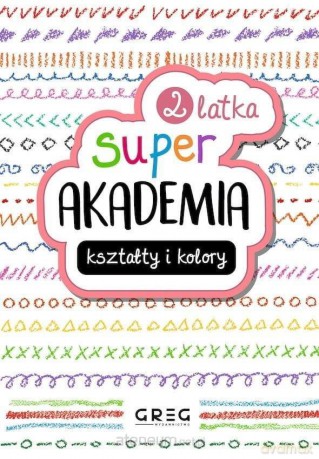 Kształty i kolory. Super akademia 2 latka [KSIĄŻKA]
