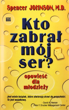 Kto zabrał mój ser? Opowieść dla młodzieży - Spencer Johnson [KSIĄŻKA]