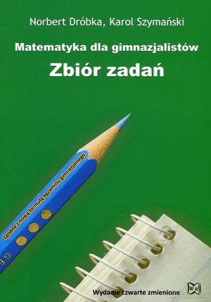 Matematyka dla gimnazjalistów. Zbiór zadań - Karol Szymański, Norbert Dróbka [KSIĄŻKA]