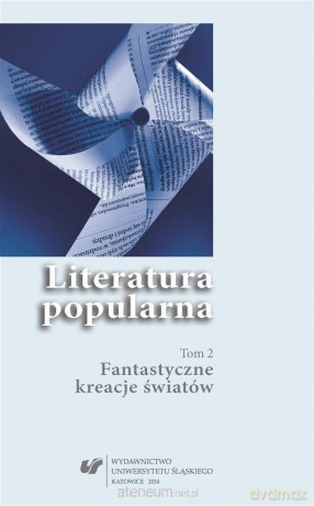 Literatura popularna (Tom 2) Fantastyczne kreacje światów [KSIĄŻKA]