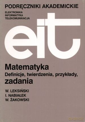 Matematyka. Definicje, twierdzenia, przykłady, zadania - W. Żakowski, I. Nabiałek, W. Leksiński [KSIĄŻKA]