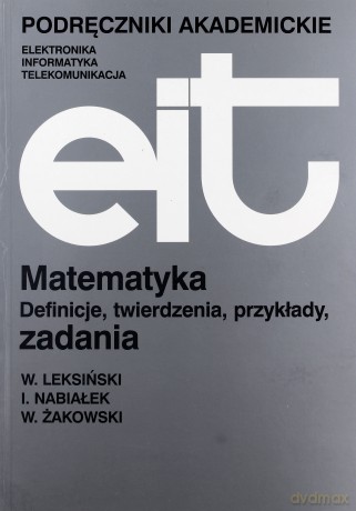 Matematyka. Definicje, twierdzenia, przykłady, zadania - W. Żakowski, I. Nabiałek, W. Leksiński [KSIĄŻKA]
