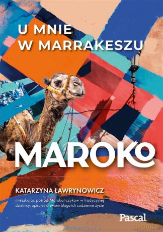Maroko. U mnie w Marrakeszu - Katarzyna Ławrynowicz [KSIĄŻKA]