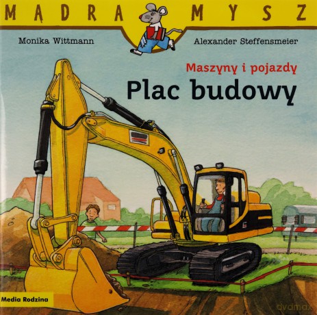 Mądra Mysz. Maszyny i pojazdy. Plac budowy - Monika Witmann, Alexander Steffensmeier [KSIĄŻKA]